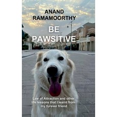 (영문도서) Be Pawsitive: Law of attraction and other life lessons that I learnt from my fu... Hardcover, Notion Press, English, 9798896991977