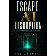 (영문도서)Escape AI Disruption: How to Rebuild Your Career Business and Learning Loops B... Paperback, Independently Published, English, 9798184555591 Independently Published, English, 9798184555591