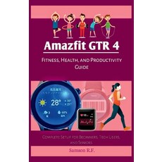 (英文圖書)Amazfit GTR 4 Fitness Health and Productivity Guide: Complete Setup for Beginn... 平裝版, Independently Published, 英文