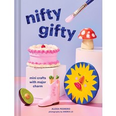 (영문도서)Nifty Gifty: Mini Crafts with Major Charm Hardcover, Chronicle Books, English, 9781797231631