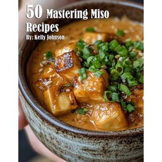 (영문도서) 50 Mastering Miso Recipes Paperback, Marick Booster, English, 9798330548286