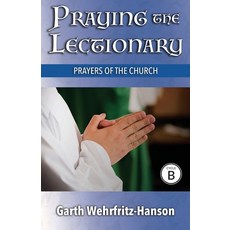 Praying the Lectionary Cycle B: Prayers of the Church Paperback, CSS Publishing Company