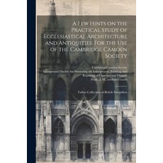 (영문도서) A few Hints on the Practical Study of Ecclesiastical Architecture and Antiquities: For the us... Paperback, Legare Street Press, English, 9781022220126
