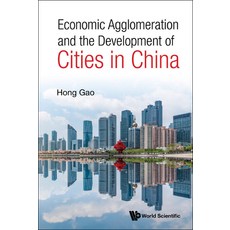 (영문도서) Economic Agglomeration and the Development of Cities in China Hardcover, World Scientific Publishing..., English, 9789811251559