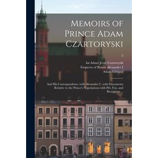 (영문도서) Memoirs of Prince Adam Czartoryski: and His Correspondence With Alexander I; With Documents R... Paperback, Legare Street Press, English, 9781015342095