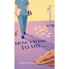 (영문도서)How I Wish To Die... Hardcover, Notion Press, English, 9798902699187