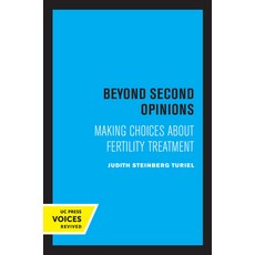 (영문도서) Beyond Second Opinions: Making Choices about Fertility Treatment Paperback, University of California Press, English, 9780520347403