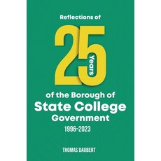 (영문도서)Reflections of 25 years of the Borough of State College Government: 1996-2023 Paperback, Book Publishing Group LLC, English, 9798901903810