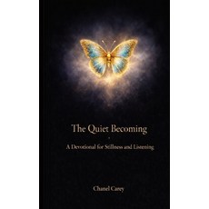 (영문도서)The Quiet Becoming: A Devotional for Stillness and Listening Paperback, Independently Published, English, 9798241306852