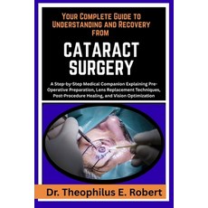 (영문도서)Your Complete Guide to Understanding and Recovery from Cataract Surgery: A Step-... Paperback, Independently Published, English, 9798242971240