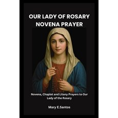 (영문도서)Our Lady of Rosary Novena Prayer: Novena Chaplet and Litany Prayers to Our Lady... Paperback, Independently Published, English, 9798267142144