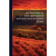 (영문도서)An Historical Description Of Ancient And Modern Rome Paperback, Nabu Press, English, 9781179825724