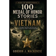 (영문도서)100 Medal of Honor Stories from Vietnam: Courage Sacrifice and Survival in Ame... Paperback, Independently Published, English, 9798180455635