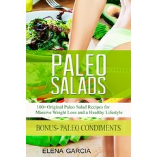 (영문도서) Paleo Salads: 100+ Original Paleo Salad Recipes for Massive Weight Loss and a Healthy Lifestyle Paperback, Your Wellness Books, English, 9781913517618