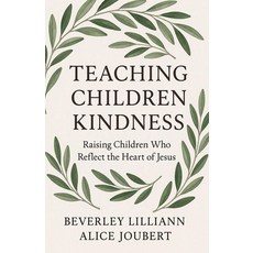 (영문도서)Teaching Children Kindness Paperback, Beverley Lilliann Alice Jou..., English, 9798232109820