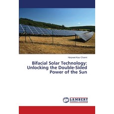 (영문도서)Bifacial Solar Technology: Unlocking the Double-Sided Power of the Sun Paperback, LAP Lambert Academic Publis..., English, 9786208451929