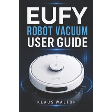 (英文圖書)Eufy Robot Vacuum User Guide: The Essential Handbook for Mastering Setup Smart... 平裝版, Independently Published, 英文
