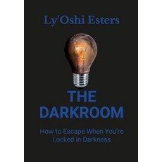 (영문도서) The Darkroom: How to Escape When You're Locked in Darkness Paperback, Lulu.com, English, 9781329190955