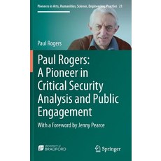(영문도서)Paul Rogers: A Pioneer in Critical Security Analysis and Public Engagement: With... Hardcover, Springer, English, 9783319951492 Springer, English, 9783319951492