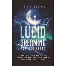 Lucid Dreaming for Beginners: What You Need to Know About Controlling Your Dreams to Improve Your Sl... Hardcover, Franelty Publications, English, 9781952559730