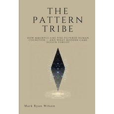 (英文圖書)The Pattern Tribe: How MMORPGs Like FFXI Filtered Human Cognition - And What Mod... 平裝版, Independently Published, 英文