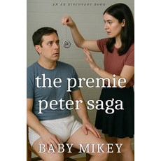 (영문도서)The Premie Peter Saga: An ABDL hypnosis book Paperback, Independently Published, English, 9798291902561