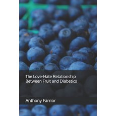 (영문도서) The Love-Hate Relationship Between Fruit and Diabetics Paperback, Independently Published, English, 9798335563550