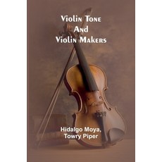 (영문도서) Violin tone and violin makers Paperback, Alpha Edition, English, 9789362993397