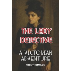 (영문도서)The Lady Detective: A Victorian adventure Paperback, Independently Published, English, 9798274613781