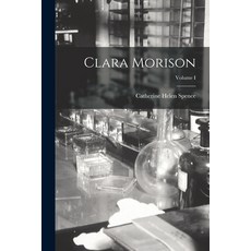 (영문도서) Clara Morison; Volume I Paperback, Legare Street Press, English, 9781015932722
