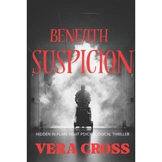 (영문도서)Beneath Suspicion: Hidden in Plain Sight Psychological Thriller Paperback, Independently Published, English, 9798273061927
