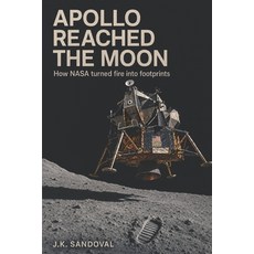 (영문도서)Apollo Reached the Moon: How NASA moved from Apollo 1 to lunar triumph Paperback