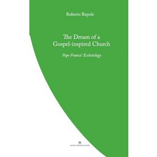 (영문도서)The Dream of a Gospel-Inspired Church: Pope Francis' Ecclesiology Paperback, Coventry Press, English, 9780987643193