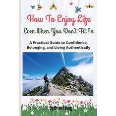 (영문도서)20 Ways To Enjoy Life Even When You Don't Fit In: How to Enjoy Life Build Confi... Paperback, Independently Published, English, 9798245338699