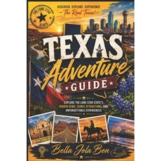 (영문도서)Texas Adventure Guide: Explore the Lone Star State's Hidden Gems Iconic Attract... Paperback, Independently Published, English, 9798199407205