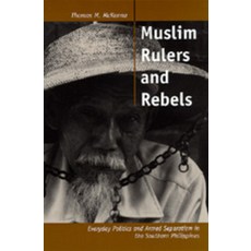 Muslim Rulers and Rebels Volume 26: Everyday Politics and Armed Separatism in the Southern Philippines Paperback, University of California Press, English, 9780520210165