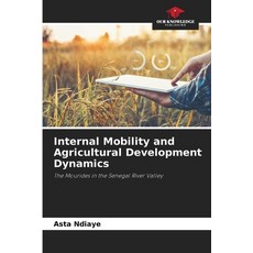 (영문도서)Internal Mobility and Agricultural Development Dynamics Paperback, Our Knowledge Publishing, English, 9786630026368 Our Knowledge Publishing, English, 9786630026368