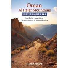 (英文圖書)Oman Al Hajar Mountains Hiking Guide 2026: Best Trails Hidden Gems & Scenic Rou... 平裝版, Independently Published, 英文