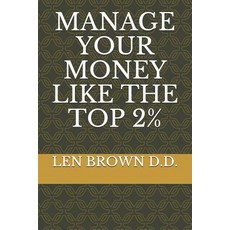 (영문도서) Manage Your Money Like the Top 2% Paperback, Independently Published, English, 9781098551131