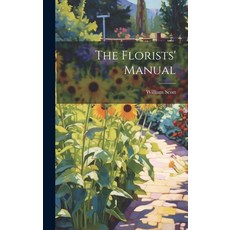 (영문도서) The Florists' Manual Hardcover, Legare Street Press, English, 9781019876107
