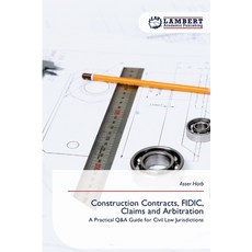 (영문도서)Construction Contracts FIDIC Claims and Arbitration Paperback, LAP Lambert Academic Publis..., English, 9786630066777 LAP Lambert Academic Publis..., English, 9786630066777