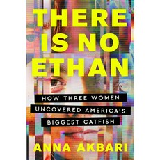 (영문도서) There Is No Ethan: How Three Women Caught America's Biggest Catfish Hardcover, Grand Central Publishing, English, 9781538742198