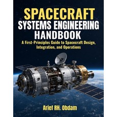 (영문도서)Spacecraft Systems Engineering Handbook: A First-Principles Guide to Spacecraft... Paperback, Independently Published, English, 9798188035617