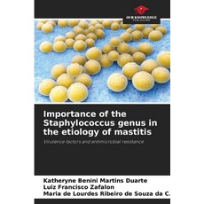 (영문도서)Importance of the Staphylococcus genus in the etiology of mastitis Paperback, Our Knowledge Publishing, English, 9786209226779