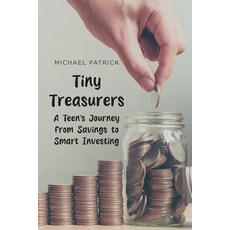 (영문도서) Tiny Treasures A Teens Journey from Savings to Smart Investing Paperback, Newman Springs, English, 9798890619341