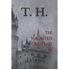 (영문도서) The Haunted Mutant IV Paperback, Independently Published, English, 9798850224523