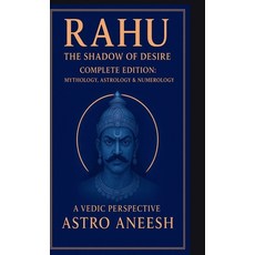 (영문도서)Rahu The Shadow Of Desire: Complete Edition: Mythology Astrology & Numerology Hardcover, Notion Press, English, 9798901361337