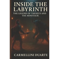 (영문도서)Inside the Labyrinth: The Legend of Theseus and the Minotaur Paperback, Independently Published, English, 9798289413581