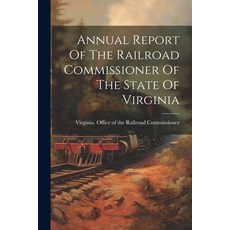 (영문도서) Annual Report Of The Railroad Commissioner Of The State Of Virginia Paperback, Legare Street Press, English, 9781022313644