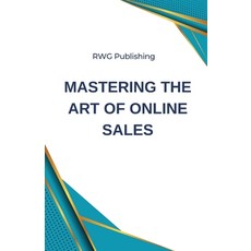 (영문도서) Mastering the Art of Online Sales Paperback, Rwg Publishing, English, 9798330247363